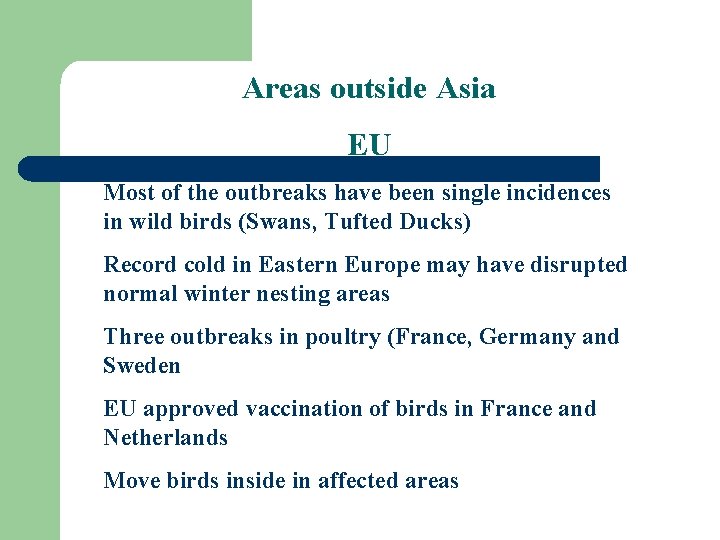 Areas outside Asia EU Most of the outbreaks have been single incidences in wild