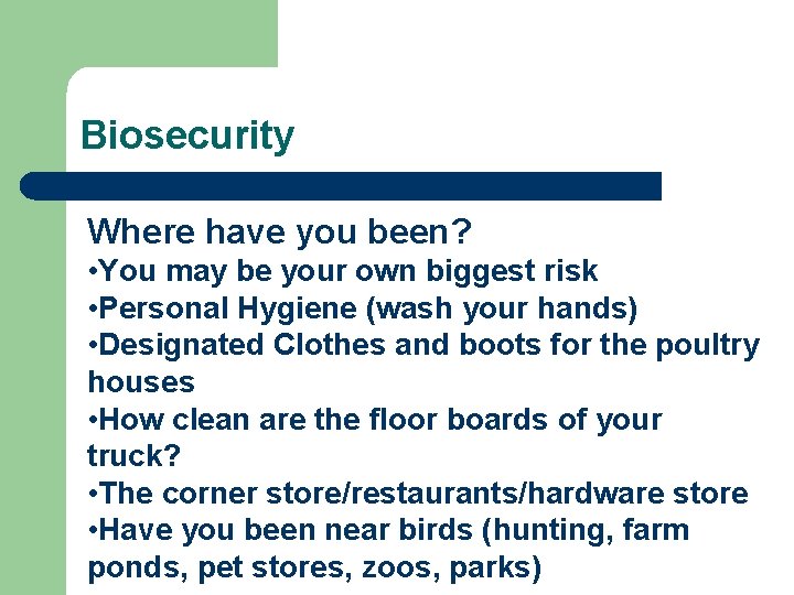 Biosecurity Where have you been? • You may be your own biggest risk •