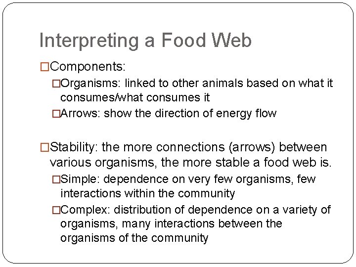Interpreting a Food Web �Components: �Organisms: linked to other animals based on what it