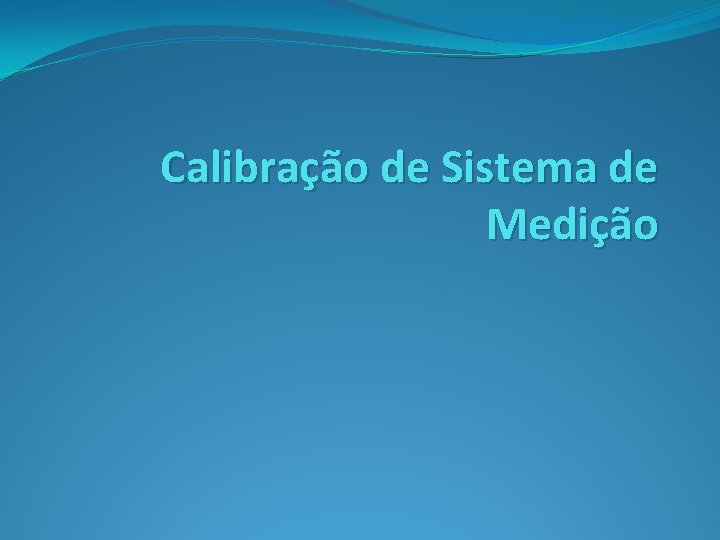 Calibração de Sistema de Medição 