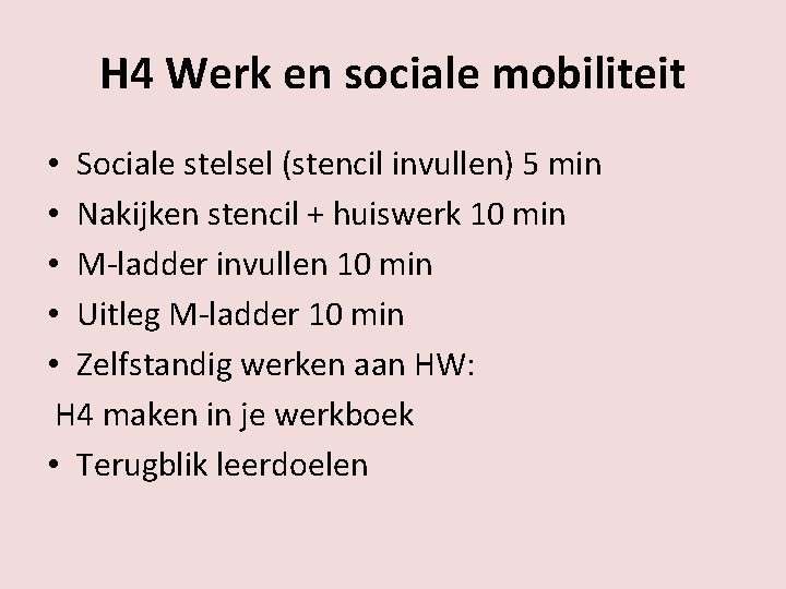 H 4 Werk en sociale mobiliteit • Sociale stelsel (stencil invullen) 5 min •