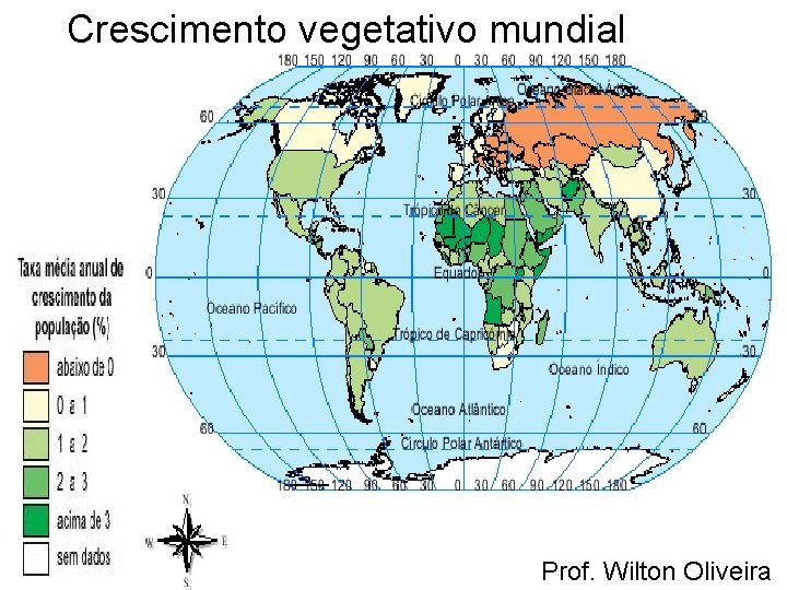 Crescimento vegetativo mundial Prof. Wilton Oliveira 