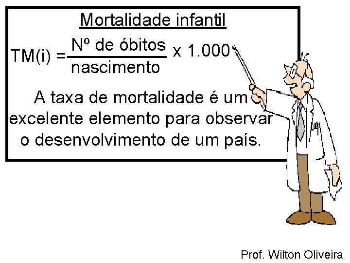 Mortalidade infantil Nº de óbitos x 1. 000 TM(i) = nascimento A taxa de