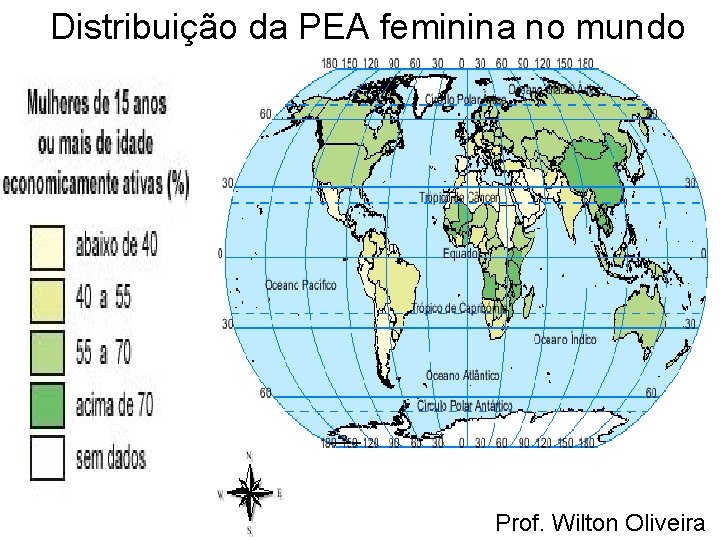 Distribuição da PEA feminina no mundo Prof. Wilton Oliveira 