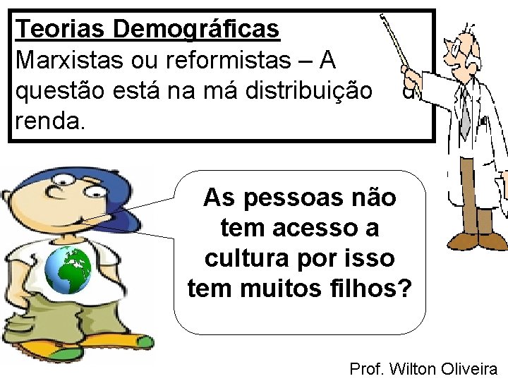 Teorias Demográficas Marxistas ou reformistas – A questão está na má distribuição renda. de