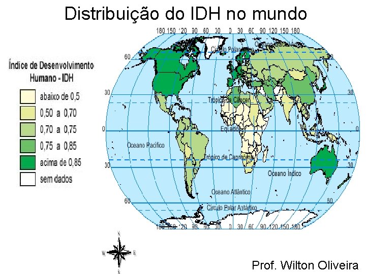 Distribuição do IDH no mundo Prof. Wilton Oliveira 