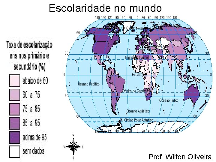 Escolaridade no mundo Prof. Wilton Oliveira 