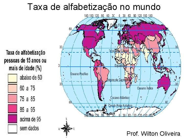 Taxa de alfabetização no mundo Prof. Wilton Oliveira 