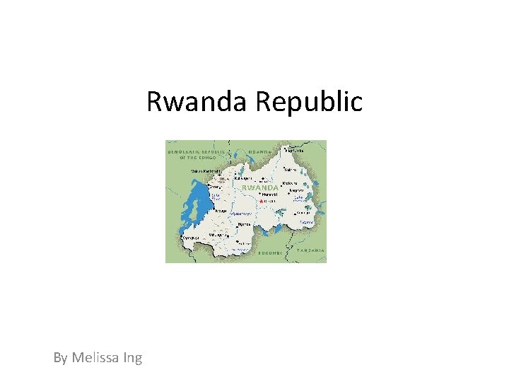 Rwanda Republic By Melissa Ing 