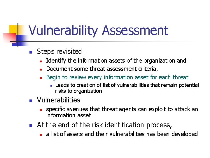 Vulnerability Assessment n Steps revisited n n n Identify the information assets of the