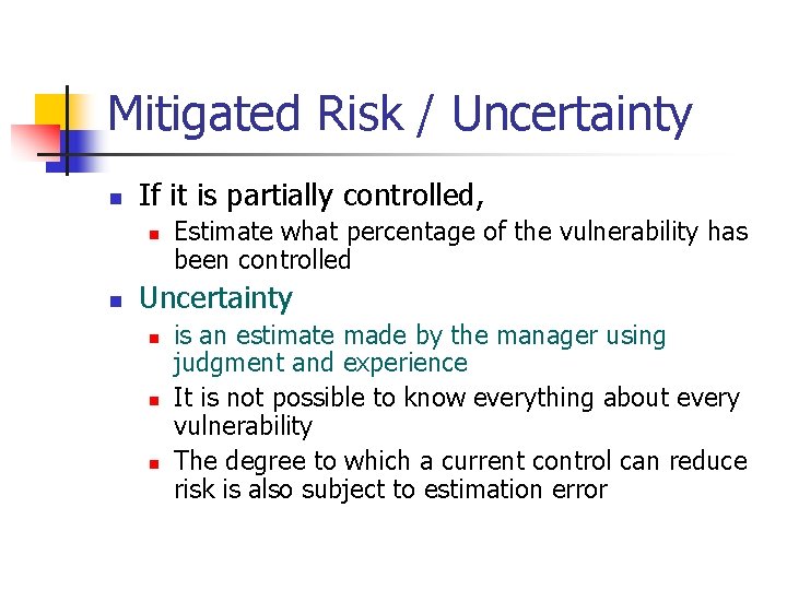 Mitigated Risk / Uncertainty n If it is partially controlled, n n Estimate what