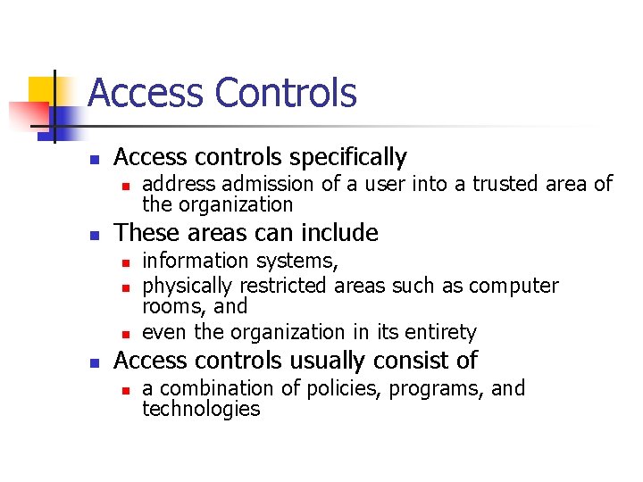 Access Controls n Access controls specifically n n These areas can include n n