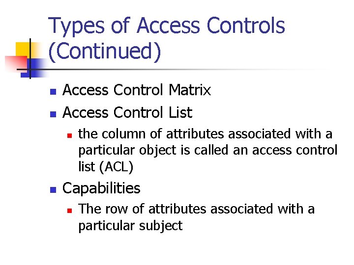 Types of Access Controls (Continued) n n Access Control Matrix Access Control List n