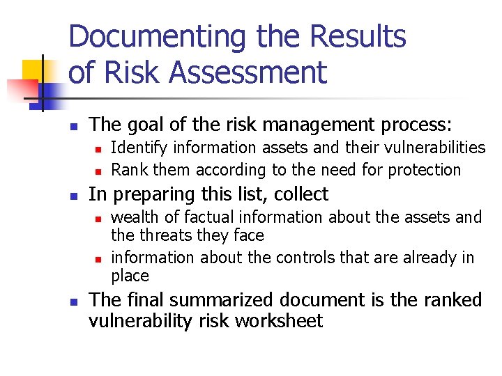 Documenting the Results of Risk Assessment n The goal of the risk management process: