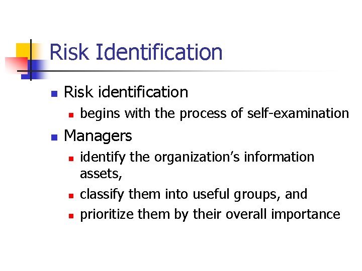 Risk Identification n Risk identification n n begins with the process of self-examination Managers