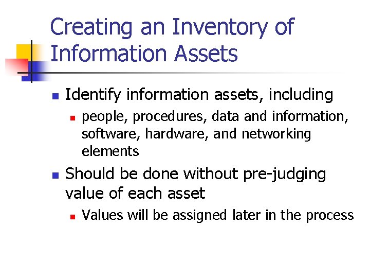 Creating an Inventory of Information Assets n Identify information assets, including n n people,
