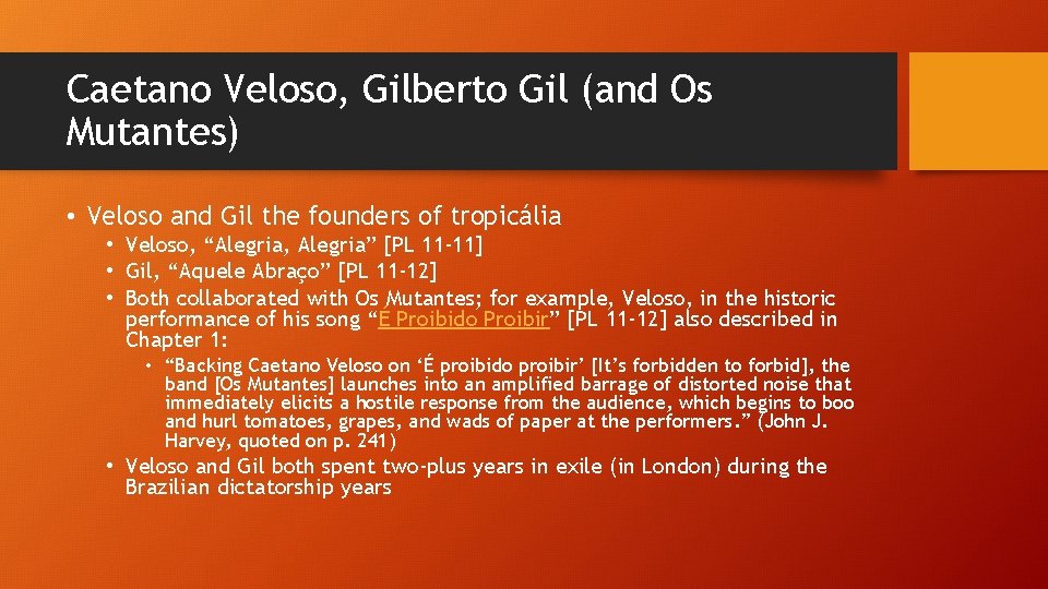Caetano Veloso, Gilberto Gil (and Os Mutantes) • Veloso and Gil the founders of Caetano Veloso, Gilberto Gil (and Os Mutantes) • Veloso and Gil the founders of