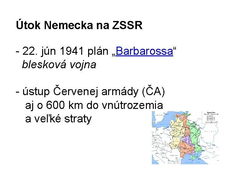 Útok Nemecka na ZSSR - 22. jún 1941 plán „Barbarossa“ blesková vojna - ústup