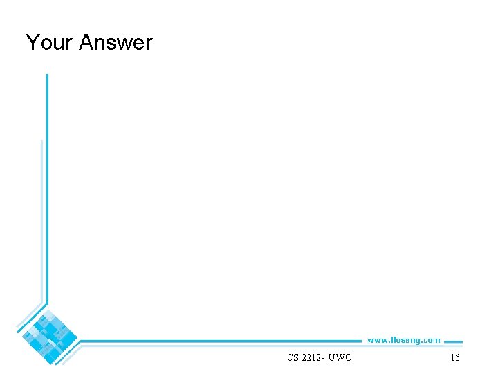 Your Answer CS 2212 - UWO 16 