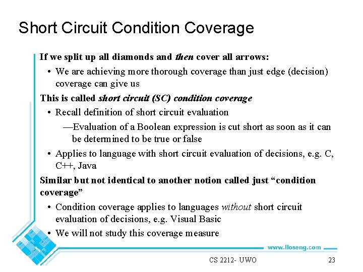 Short Circuit Condition Coverage If we split up all diamonds and then cover all