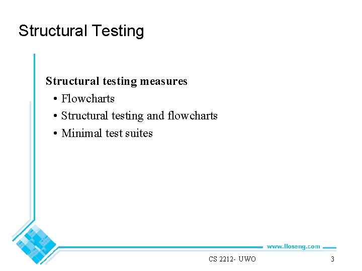 Structural Testing Structural testing measures • Flowcharts • Structural testing and flowcharts • Minimal