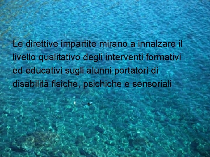 Le direttive impartite mirano a innalzare il livello qualitativo degli interventi formativi ed educativi