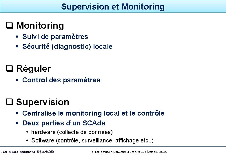 Supervision et Monitoring q Monitoring § Suivi de paramètres § Sécurité (diagnostic) locale q