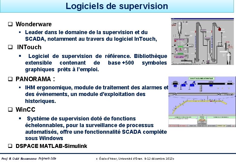 Logiciels de supervision q Wonderware § Leader dans le domaine de la supervision et