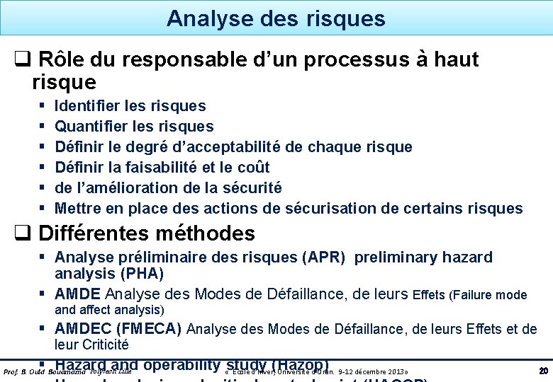 Analyse des risques q Rôle du responsable d’un processus à haut risque § §