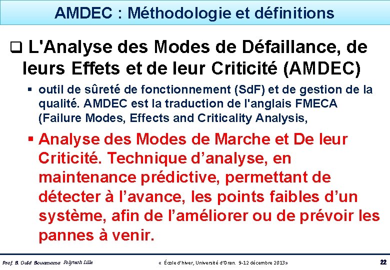 AMDEC : Méthodologie et définitions q L'Analyse des Modes de Défaillance, de leurs Effets