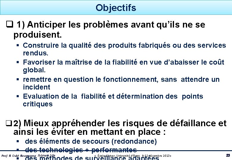 Objectifs q 1) Anticiper les problèmes avant qu’ils ne se produisent. § Construire la