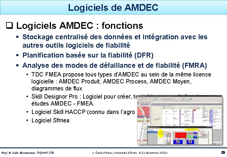 Logiciels de AMDEC q Logiciels AMDEC : fonctions § Stockage centralisé des données et