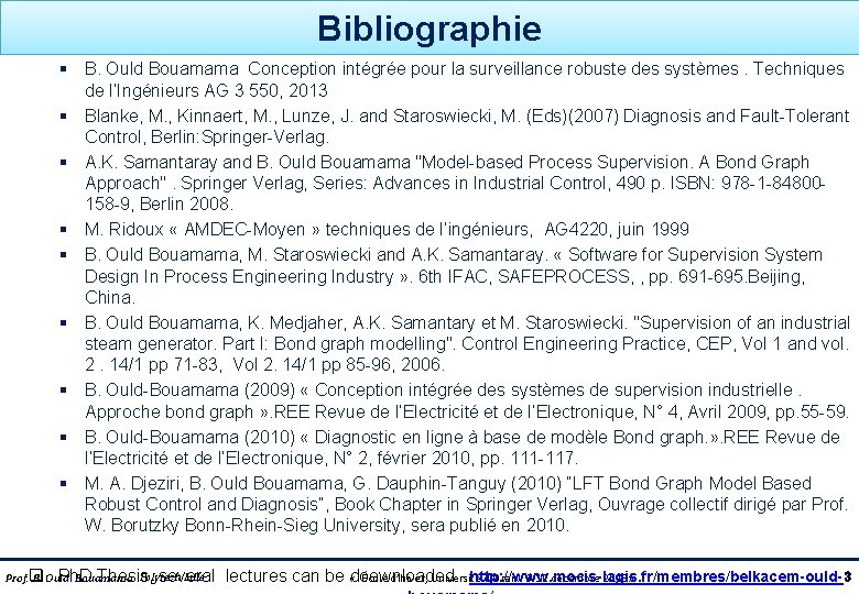 Bibliographie § B. Ould Bouamama Conception intégrée pour la surveillance robuste des systèmes. Techniques