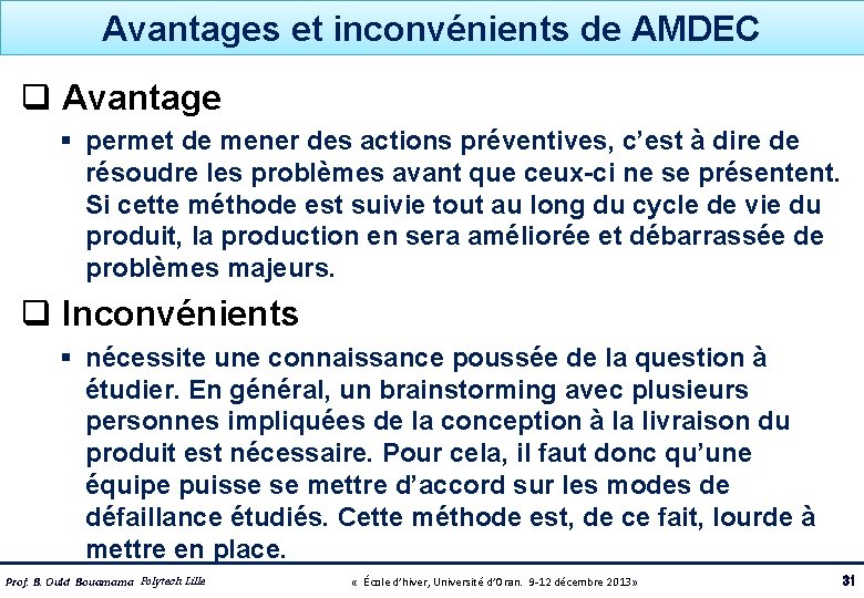 Avantages et inconvénients de AMDEC q Avantage § permet de mener des actions préventives,