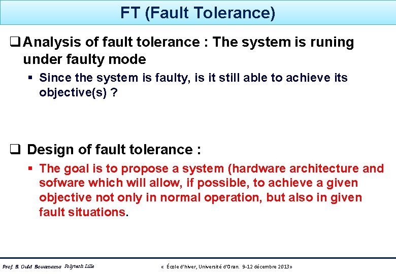 FT (Fault Tolerance) q Analysis of fault tolerance : The system is runing under