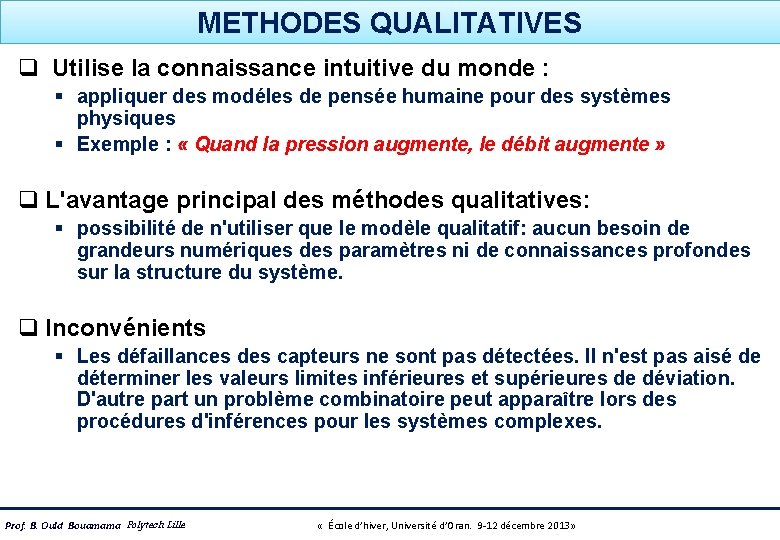 METHODES QUALITATIVES q Utilise la connaissance intuitive du monde : § appliquer des modéles