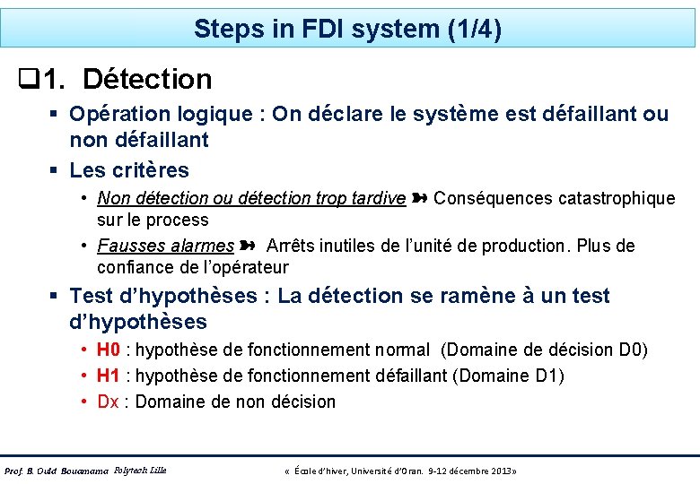 Steps in FDI system (1/4) q 1. Détection § Opération logique : On déclare