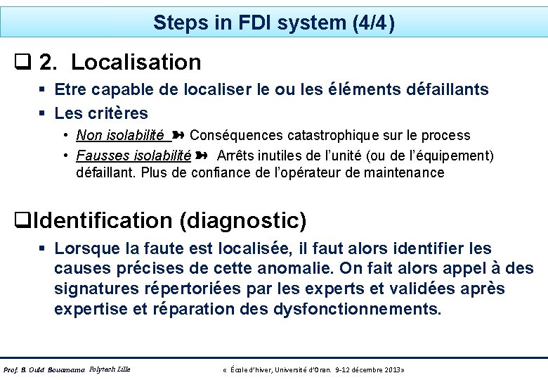 Steps in FDI system (4/4) q 2. Localisation § Etre capable de localiser le