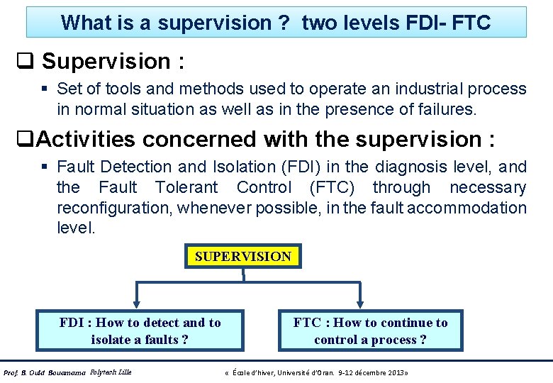 What is a supervision ? two levels FDI- FTC q Supervision : § Set