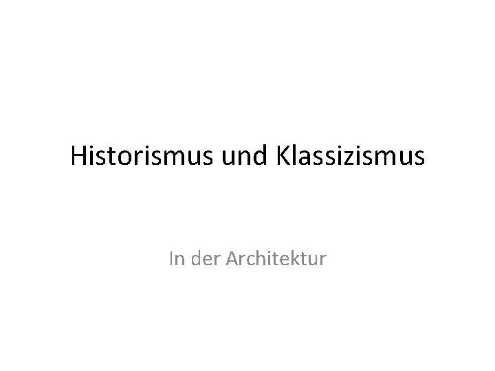 Historismus und Klassizismus In der Architektur 