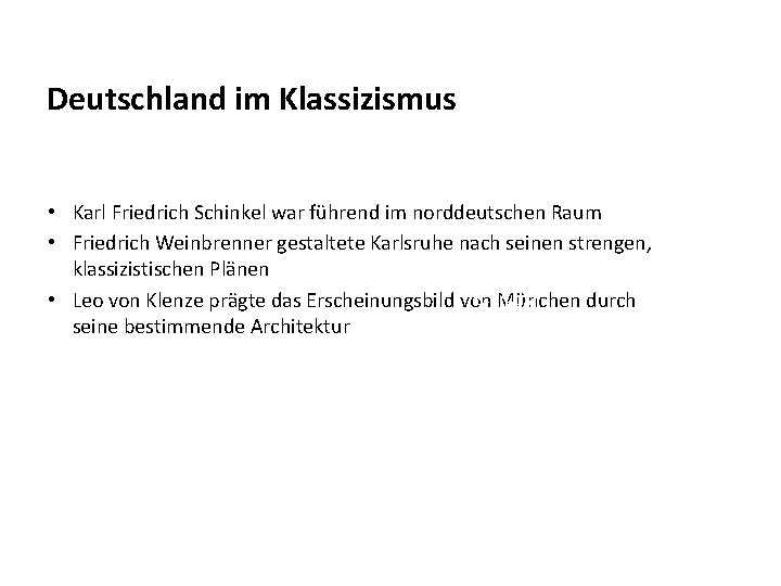 Deutschland im Klassizismus • Karl Friedrich Schinkel war führend im norddeutschen Raum • Friedrich