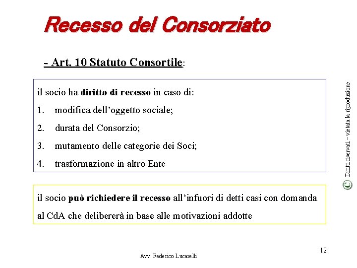 Recesso del Consorziato Diritti riservati – vietata la riproduzione - Art. 10 Statuto Consortile: