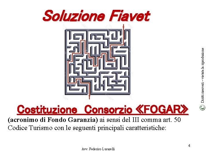 Diritti riservati – vietata la riproduzione Soluzione Fiavet Costituzione Consorzio «FOGAR» (acronimo di Fondo