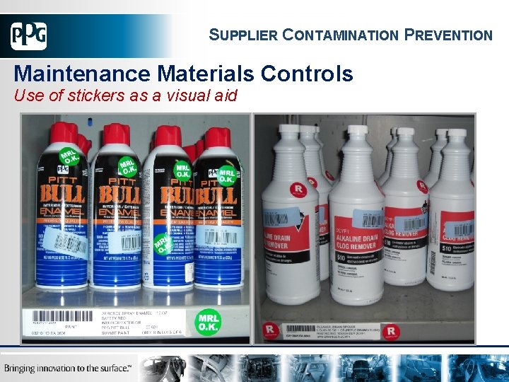 SUPPLIER CONTAMINATION PREVENTION Maintenance Materials Controls Use of stickers as a visual aid 