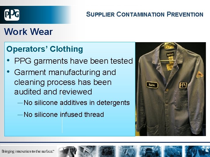 SUPPLIER CONTAMINATION PREVENTION Work Wear Operators’ Clothing • PPG garments have been tested •