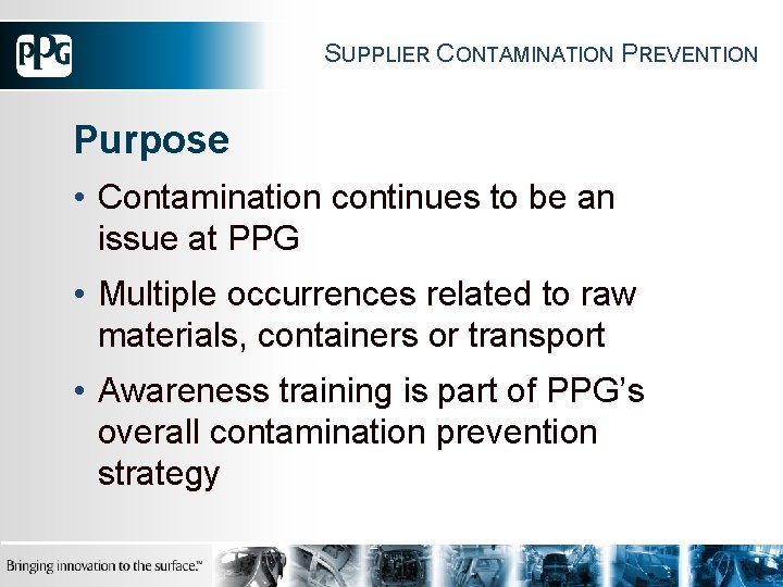 SUPPLIER CONTAMINATION PREVENTION Purpose • Contamination continues to be an issue at PPG •