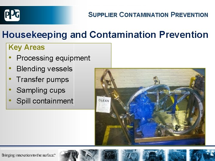 SUPPLIER CONTAMINATION PREVENTION Housekeeping and Contamination Prevention Key Areas • Processing equipment • Blending