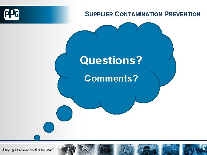 SUPPLIER CONTAMINATION PREVENTION Questions? Comments? 