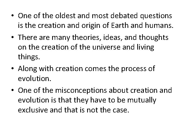  • One of the oldest and most debated questions is the creation and