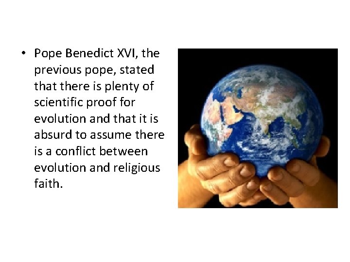  • Pope Benedict XVI, the previous pope, stated that there is plenty of